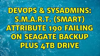 DevOps & SysAdmins: S.M.A.R.T. (smart) attribute 190 failing on Seagate Backup Plus 4TB drive