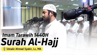 Surah Al-Hajj - Ustadz Ahmad Syakir, Lc. MA | Imam Tarawih 1440H