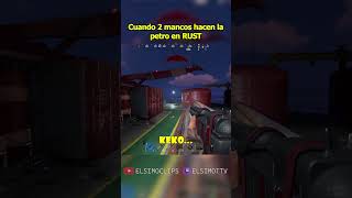CUANDO 2 MANCOS INTENTAN HACER LA PETRO EN #rust