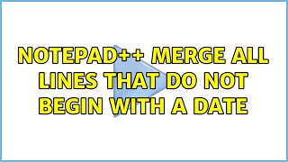 Notepad++ merge all lines that do not begin with a date