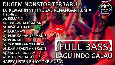 DJ KEMARIN vs TINGGAL KENANGAN REMIX | DUGEM NONSTOP 2019【FULL BASS】LAGU INDO GALAU