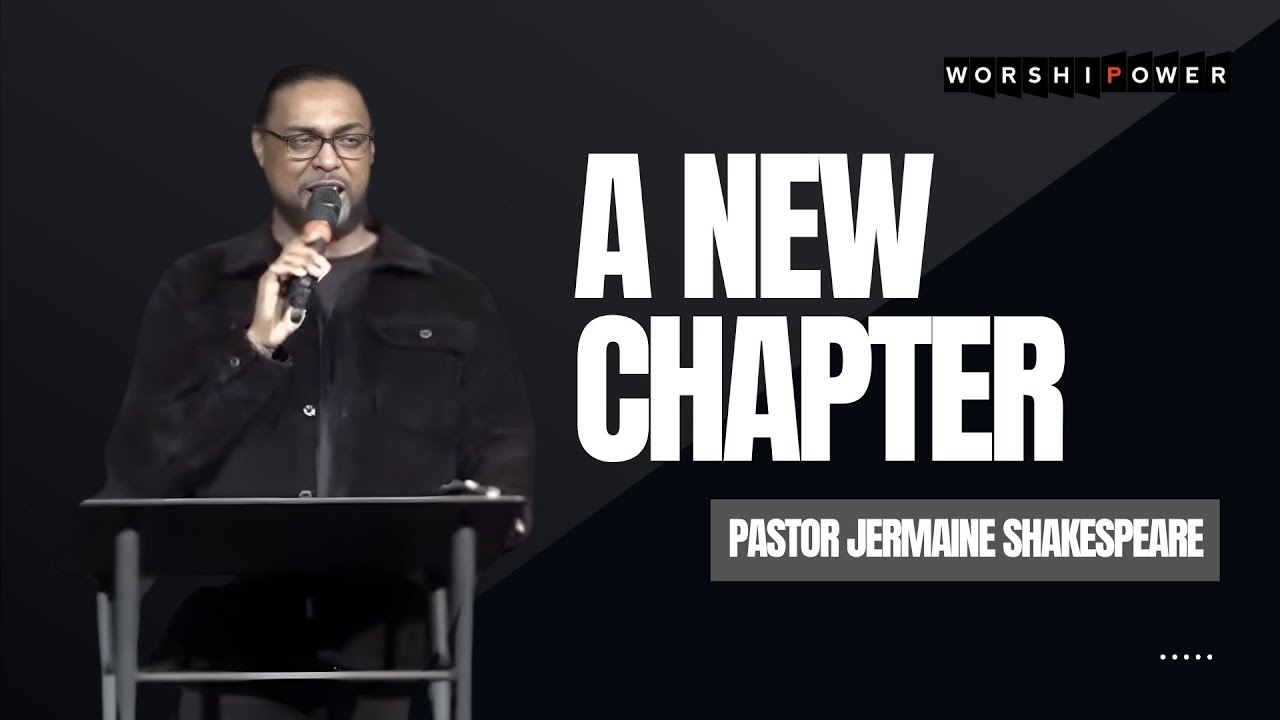A New Chapter | Pastor Jermaine Shakespeare | WORSHIPOWER TORONTO