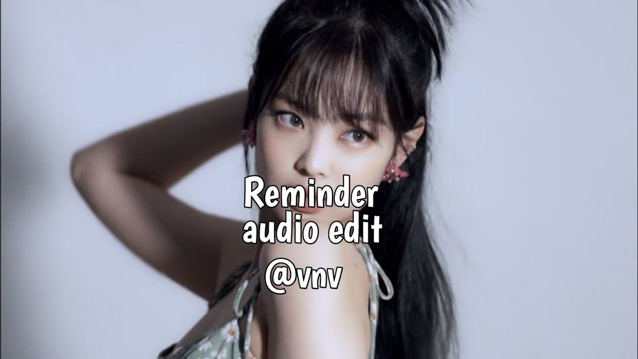 Reminder - The weekend, Dylan Wiggins,  Abel tesfaye 「edit audio」