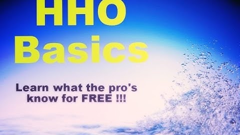 HHO Basics - Learn the Science Behind Browns Gas Production - HHO Basics