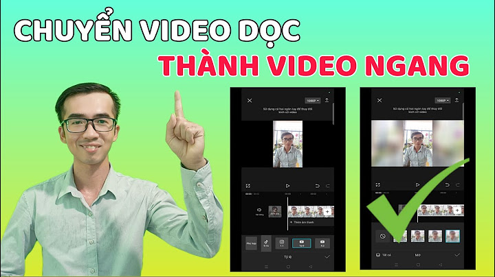 Hướng dẫn chỉnh video quay ngang dọc năm 2024