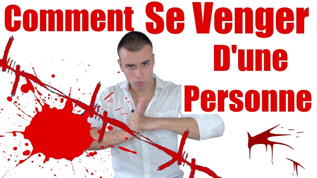 Comment Se Venger De Quelqu Un Gentiment