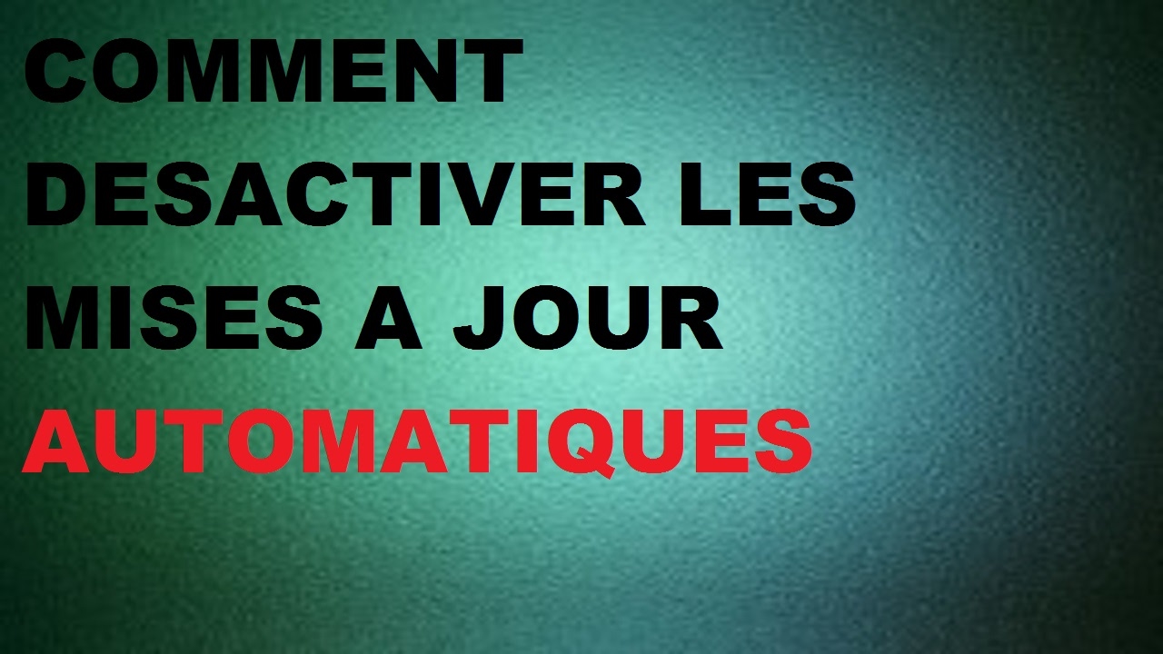 TUTO Comment désactiver les mises à jour automatiques YouTube