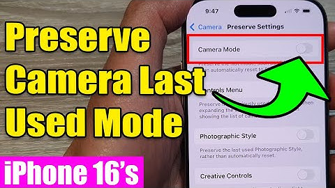 iPhone 16/16 Pro Max: How to Enable/Disable Preserve Camera Last Used Mode