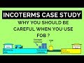 Incoterms  case study l why you should be careful when you use fob