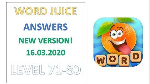Word Juice Answers Level 71 72 73 74 75 76 77 78 79 80 Solution Gameplay Walkthrough