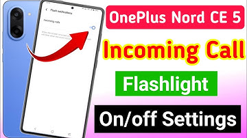 OnePlus Nord CE 5 incoming call flash light setting | OnePlus Nord CE 5 incoming call flashlight on 