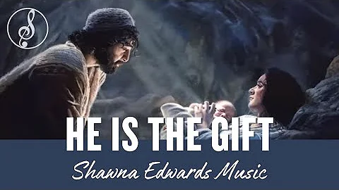 He is the Gift - New Christmas song by Shawna Belt Edwards