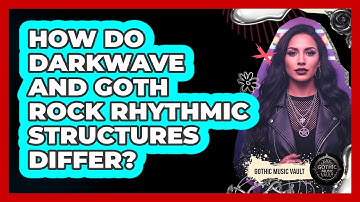 How Do Darkwave And Goth Rock Rhythmic Structures Differ?