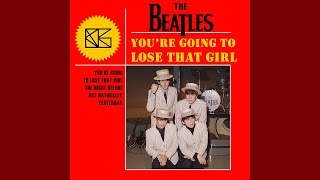 The Beatles  Youre Going To Lose That Girl only Stereo Lead U0026 Backing Vocals