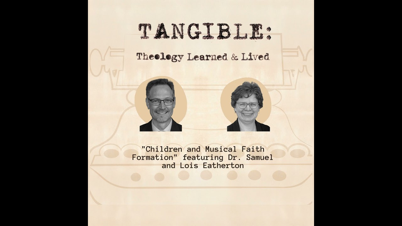 Children and Musical Faith Formation – Dr. Samuel and Lois Eatherton