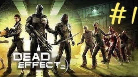 Dead Effect 2 - Gameplay Walkthrough Part 1 - Chapters 4-5 ( iso,Andriod)