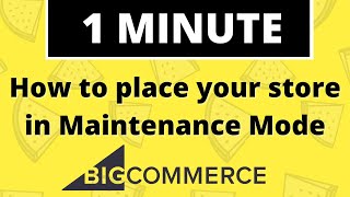 How to place your BigCommerce Store in Maintenance Mode | BigCommerce Tutorial
