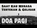 Saat Kamu Hadapi Masalah Kuatir Gelisah Jiwa Tertekan Renungan Doa Pagi Terbaru Hari Ini
