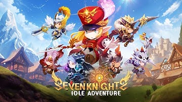 Seven Knights Idle Adventure Global released gameplay Android/IOS