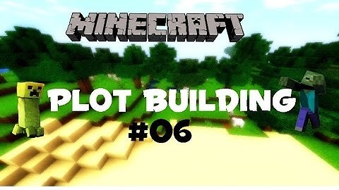 Minecraft :: Plot Building :: Episode #6
