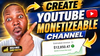 HOW TO CREATE A MONETIZEABLE AND OPTIMIZED YOUTUBE CHANNEL 