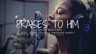 PRAISES TO HIM | Uzielle with Sidien brothers feat. Jerry Joson & Anuishka Nanty (Official video) chords