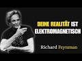 Warum Deine Gesamte Realität Elektromagnetisch Ist Richard Feynman