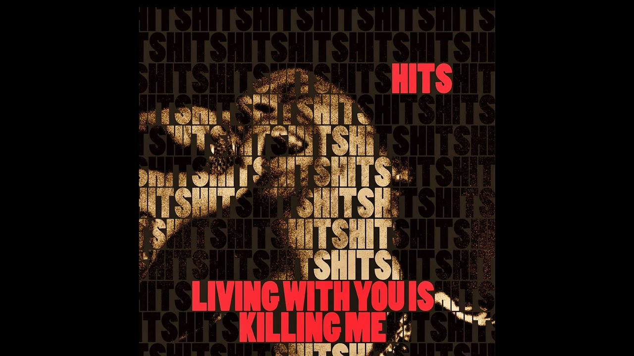 HITS - Living With You Is Killing Me (Full Album)