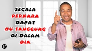 PF DAILY DEVOTION #100 SEGALA PERKARA DAPAT KU TANGGUNG DI DALAM DIA