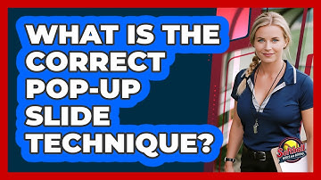 What Is The Correct Pop-Up Slide Technique?