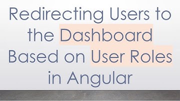 Redirecting Users to the Dashboard Based on User Roles in Angular