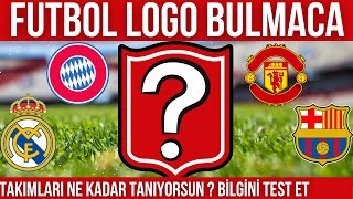 Futbol Takımlarının Logolarını Bulabilir Misin ? | FUTBOL LOGO  BULMACA | FUTBOL LOGO TAHMİN OYUNU