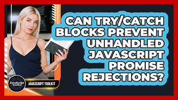 Can Try/catch Blocks Prevent Unhandled JavaScript Promise Rejections? - JavaScript Toolkit