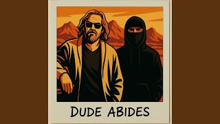 Dude Abides
