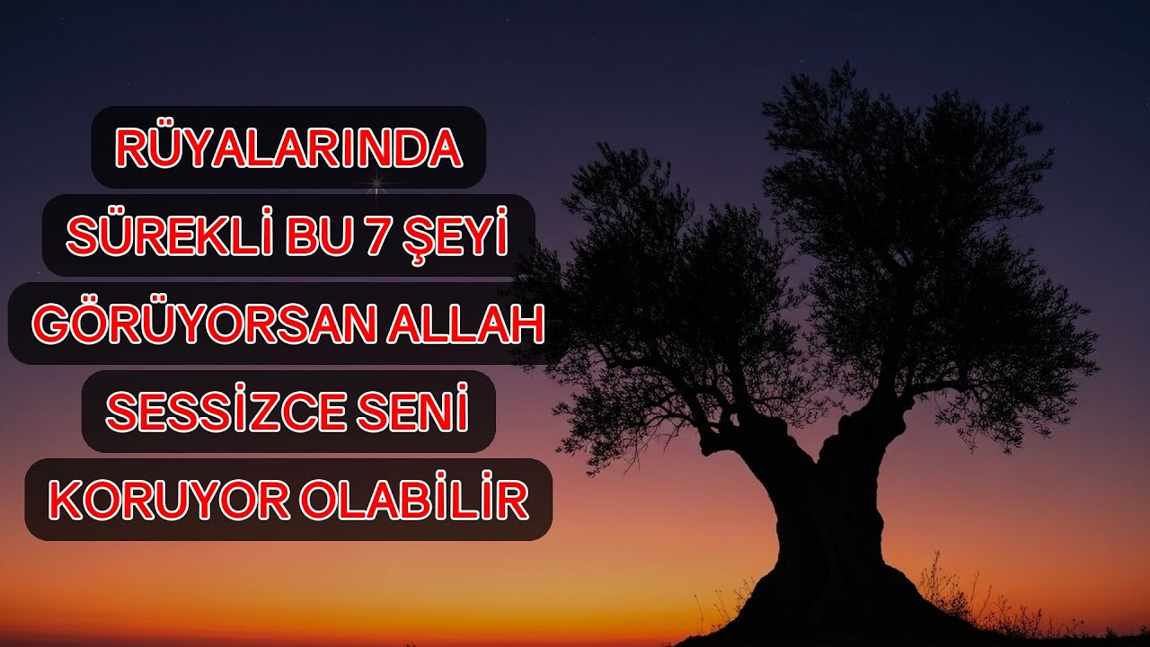 Rüyalarında Sürekli Bu 7 Şeyi Görüyorsan Allah Sessizce Seni Koruyor Olabilir