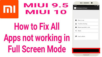 How to Fix All Apps not working in Full Screen Mode on MIUI 9.5+ or MIUI 10 - Xiaomi