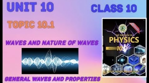 waves and nature of waves topic 10.1 new physics book chapter 10 class 10 or matric | general waves