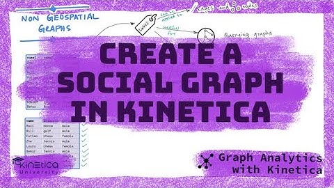 Create social graphs using Kinetica