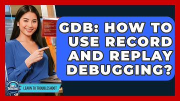 GDB: How To Use Record And Replay Debugging? - Learn To Troubleshoot