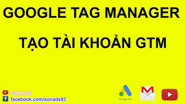 Tạo Tài Khoản Google Tag Manager Mới Nhất 2023 - Bài 1