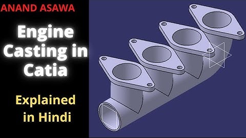 CatiaV5 || Part Design in Catia explained in Hindi || Engine Casting in Catia || Anand Asawa