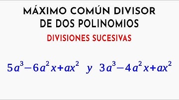 Máximo común divisor de dos polinomios por divisiones sucesivas E.3