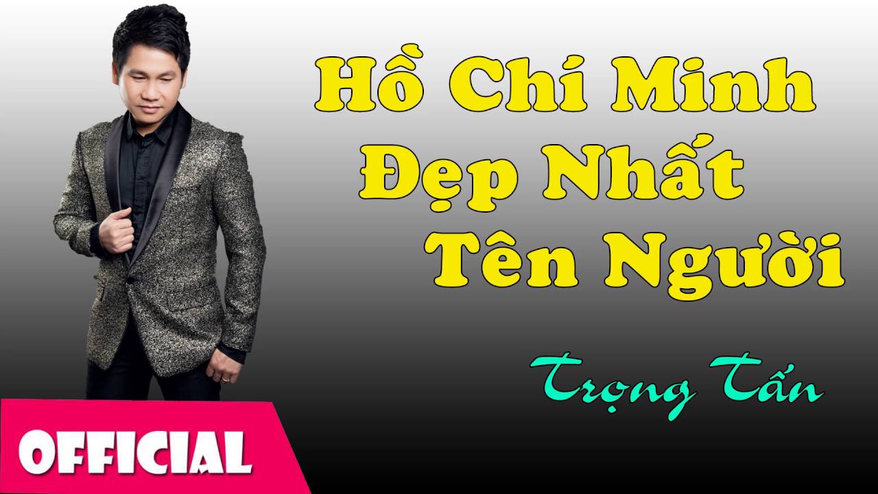 Hồ Chí Minh Đẹp Nhất Tên Người - Trọng Tấn [Audio]