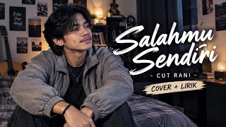 SALAHMU SENDIRI - CUT RANI | COVER   LIRIK
