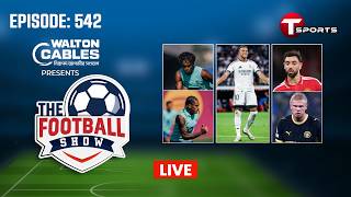 LIVE | The Football Show | Episode 542 | Talk Show | Football | Football Analyst | T Sports screenshot 5