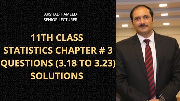 First Year Statistics | Ch # 3 Question 3.18 To 3.23 | 11th Basic statistics |ARSHAD HAMEED|