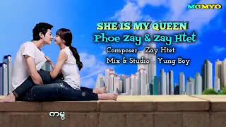 🎶 She Is My Queen 💕 Aritst - Pone Zay & Zay Htet Composer -- Zay Htet Mixing & Studio - Yung Boy