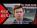 Por Onde Anda: Rick Astley (Never Gonna Give You Up e Rick N Roll)