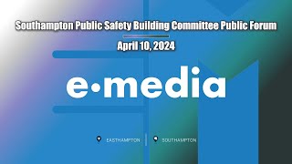 Southampton Public Safety Building Committee Public Forum 4/10/24