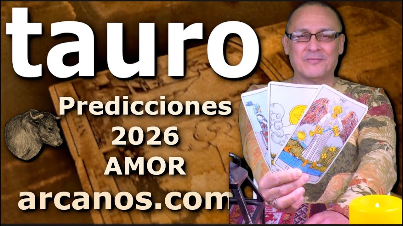 TAURO - PREDICCIONES 2026 - AMOR PAREJAS Y SOLTEROS - ARCANOS.COM - YouTube